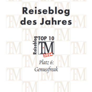 genussfreak.de - 6. Platz unter den Travel-Blog 2024 (bestplatziertes Spezial Interesst Online-Magazin Wine&Food)